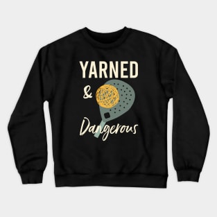 Funny Padel Pun Yarned & Dangerous Crewneck Sweatshirt